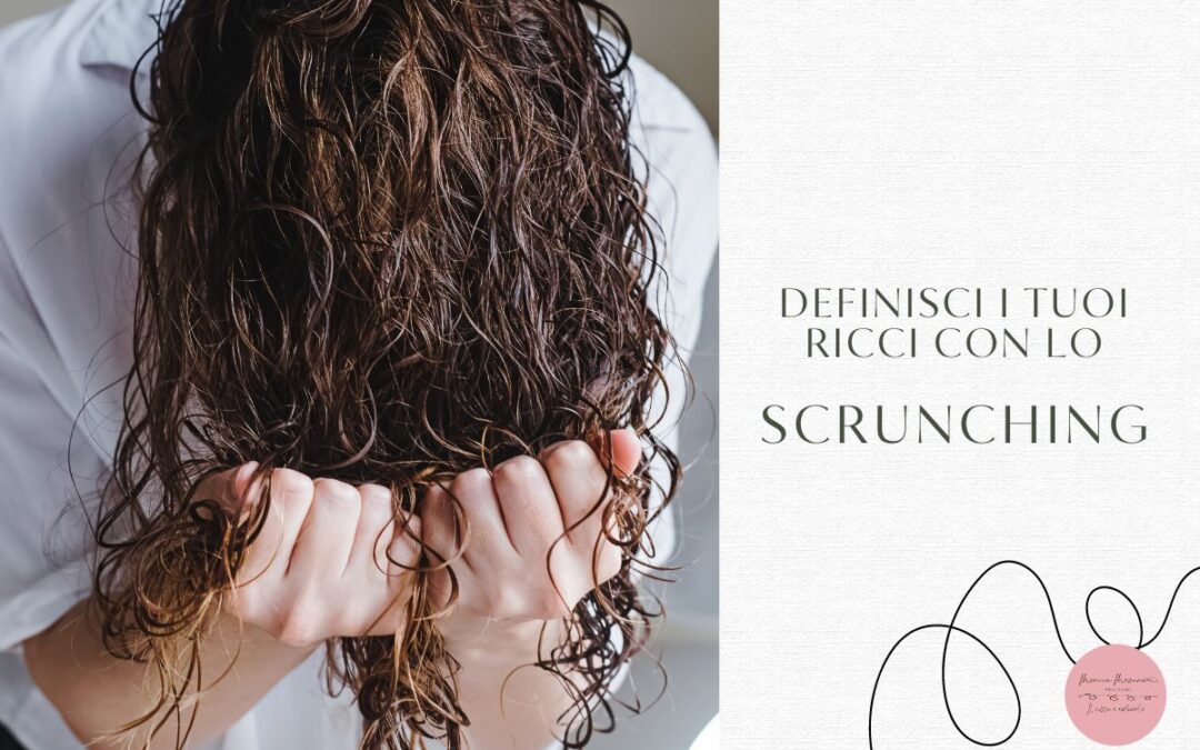 Scrunching, definisci i tuoi ricci