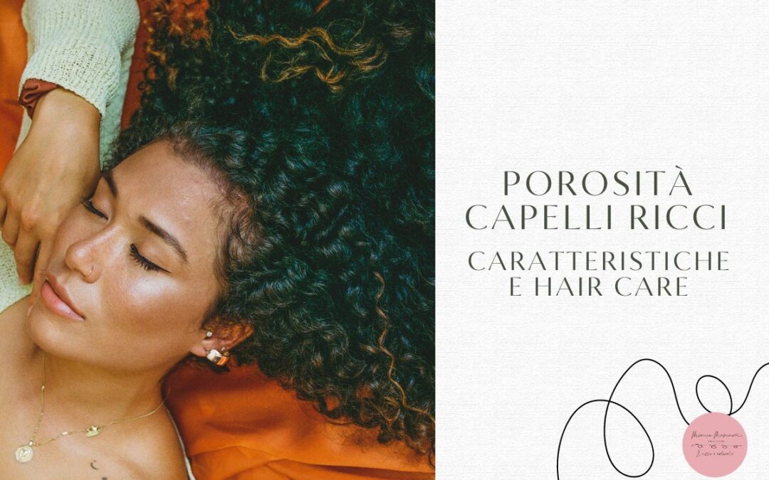 Porosità dei Capelli ricci: caratteristiche e hair care routine