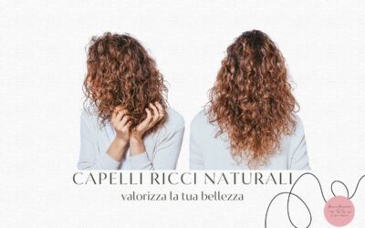 Capelli ricci naturali: valorizzare la propria bellezza