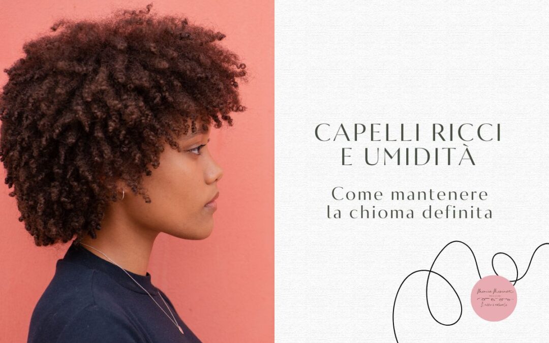 Capelli ricci e umidità, consigli e strategie per mantenere la chioma definita